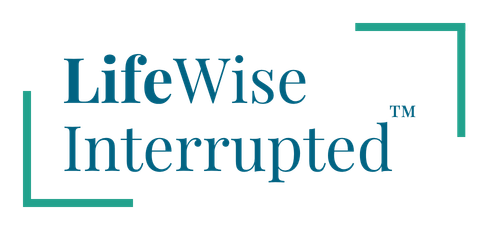 LifeWise Interrupted